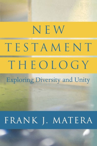 New Testament Theology: Exploring Diversity and Unity