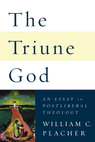 The Triune God: An Essay in Postliberal Theology / Edition 1
