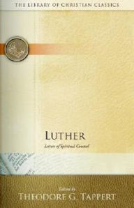 Title: Luther: Letters of Spiritual Counsel, Author: Theodore G. Tappert