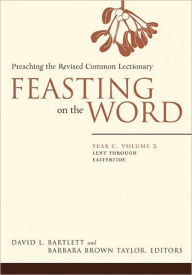 Title: Feasting on the Word: Year C, Volume 2: Lent Through Eastertide, Author: David L. Bartlett