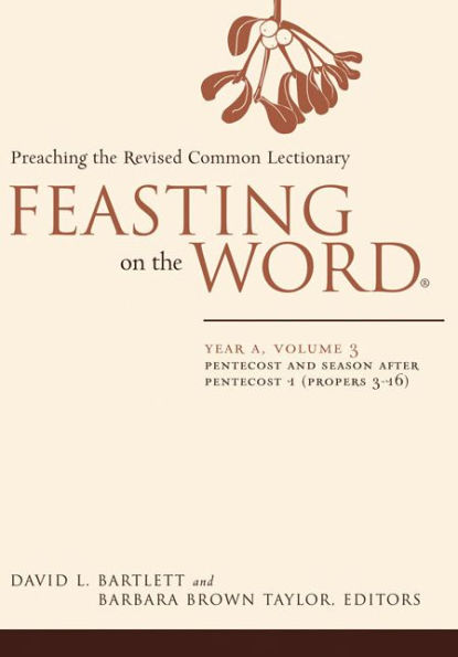 Feasting on the Word: Year A, Volume 3: Pentecost and Season after Pentecost 1 (Propers 3-16)