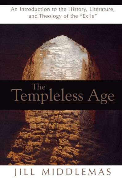 The Templeless Age: An Introduction to the History, Literature, and Theology of the 