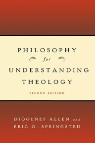 Title: Philosophy for Understanding Theology, Second Edition / Edition 2, Author: Diogenes Allen