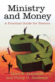 Title: Ministry and Money: A Practical Guide for Pastors, Author: Janet T. Jamieson
