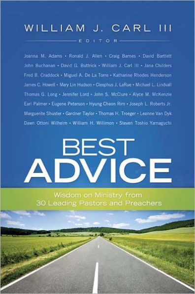 Best Advice: Wisdom on Ministry from 30 Leading Pastors and Preachers