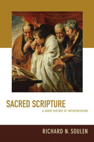 Title: Sacred Scripture: A Short History of Interpretation, Author: Richard N. Soulen