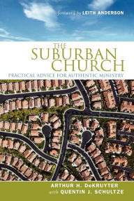 Title: The Suburban Church: Practical Advice for Authentic Ministry, Author: Arthur H. DeKruyter