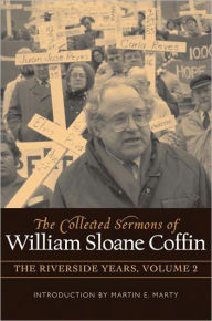 Title: The Collected Sermons of William Sloane Coffin, Volume Two: The Riverside Years, Author: William Sloane Coffin