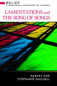 Title: Lamentations and Song of Songs: A Theological Commentary on the Bible, Author: Harvey Cox