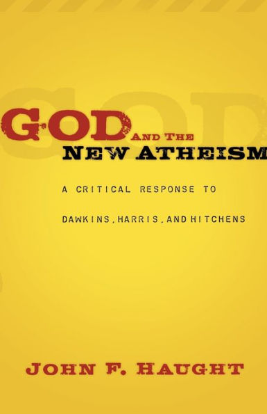 God and the New Atheism: A Critical Response to Dawkins, Harris, and Hitchens / Edition 1