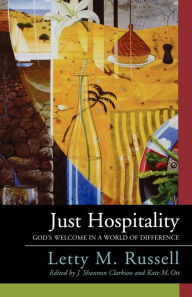 Title: Just Hospitality: God's Welcome in a World of Difference, Author: Letty M. Russell