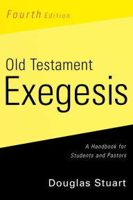 Free books download pdf file Old Testament Exegesis, Fourth Edition: A Handbook for Students and Pastors by Douglas K. Stuart