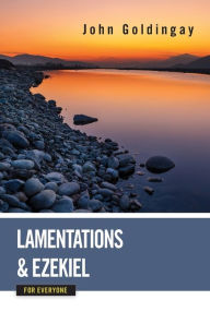 Title: Lamentations and Ezekiel for Everyone, Author: John Goldingay