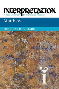 Title: Matthew: Interpretation: A Bible Commentary for Teaching and Preaching, Author: Douglas R. A. Hare