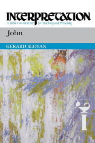 Title: John: Interpretation: A Bible Commentary for Teaching and Preaching, Author: Gerard Sloyan