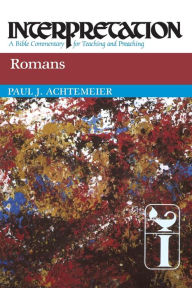 Title: Romans: Interpretation: A Bible Commentary for Teaching and Preaching, Author: Paul J. Achtemeier