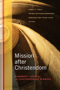Title: Mission after Christendom: Emergent Themes in Contemporary Mission, Author: Ogbu U. Kalu