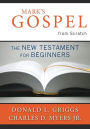 Mark's Gospel from Scratch: The New Testament for Beginners