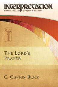 Title: The Lord's Prayer, Author: C. Clifton Black