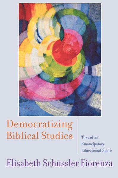 Democratizing Biblical Studies: Toward an Emancipatory Educational Space