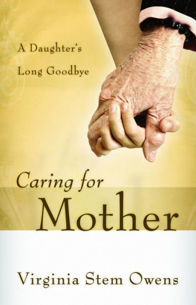 Caring for Mother: A Daughter's Long Goodbye