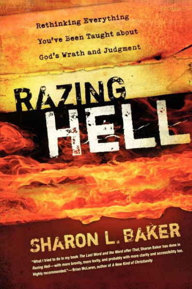 Razing Hell: Rethinking Everything You've Been Taught about God's Wrath and Judgment