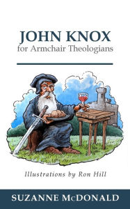 Title: John Knox for Armchair Theologians, Author: Suzanne McDonald