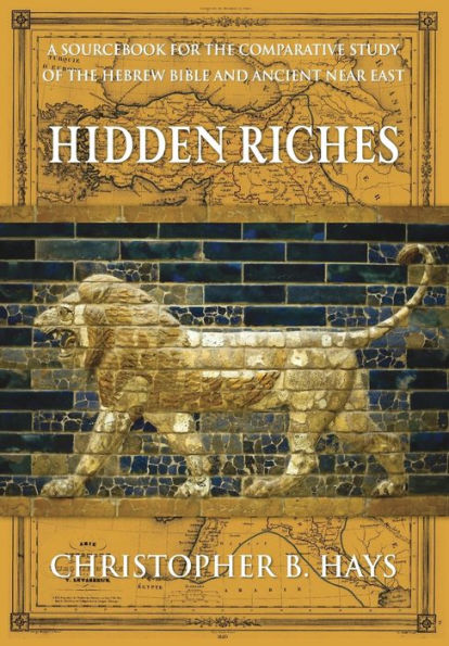 Hidden Riches: A Sourcebook for the Comparative Study of the Hebrew Bible and Ancient Near East