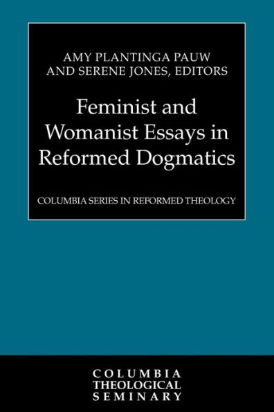 Feminist and Womanist Essays Reformed Dogmatics