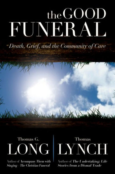 The Good Funeral: Death, Grief, and the Community of Care
