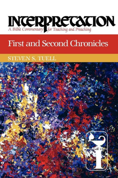 First and Second Chronicles: Interpretation: A Bible Commentary for Teaching Preaching