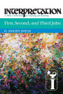 First, Second, and Third John: Interpretation: A Bible Commentary for Teaching and Preaching