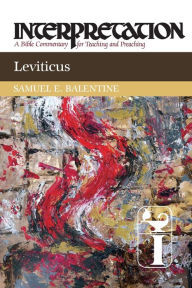 Title: Leviticus: Interpretation: A Bible Commentary for Teaching and Preaching, Author: Samuel E. Balentine