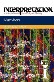 Title: Numbers: Interpretation: A Bible Commentary for Teaching and Preaching, Author: Dennis T. Olson