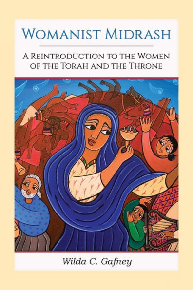 Womanist Midrash: A Reintroduction to the Women of Torah and Throne