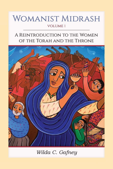 Womanist Midrash: A Reintroduction to the Women of Torah and Throne