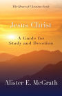 Jesus Christ: A Guide for Study and Devotion