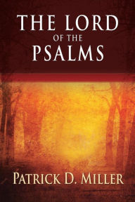 Title: The Lord of the Psalms, Author: Patrick D. Miller