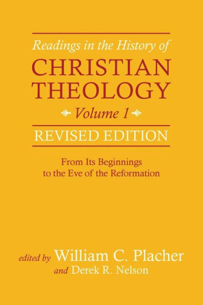 Readings in the History of Christian Theology, Volume 1, Revised Edition: From Its Beginnings to the Eve of the Reformation