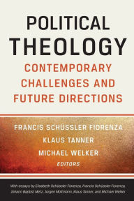 Title: Political Theology: Contemporary Challenges and Future Directions, Author: Francis Sch ssler Fiorenza