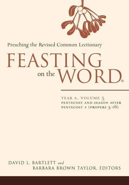 Feasting on the Word: Year A, Volume 3: Pentecost and Season after 1 (Propers 3-16)