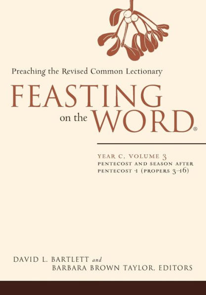 Feasting on the Word: Year C, Volume 3: Pentecost and Season after Pentecost 1 (Propers 3-16)