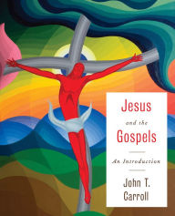 Title: Jesus and the Gospels: An Introduction, Author: John T. Carroll