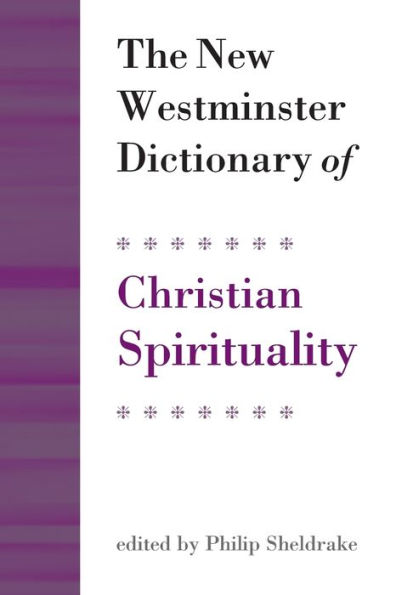 The New Westminster Dictionary of Christian Spirituality: Chapters 1-20