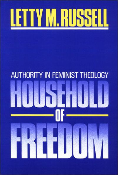 Household of Freedom: Authority in Feminist Theology / Edition 1