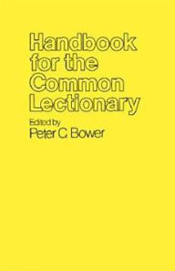 Title: Handbook for the Common Lectionary / Edition 1, Author: Peter C. Bower