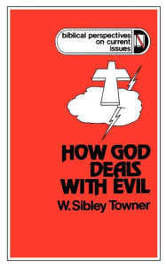 Title: How God Deals With Evil, Author: W. Sibley Towner