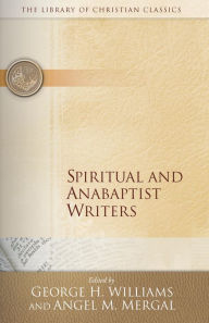 Title: Spiritual and Anabaptist Writers, Author: George H. Williams