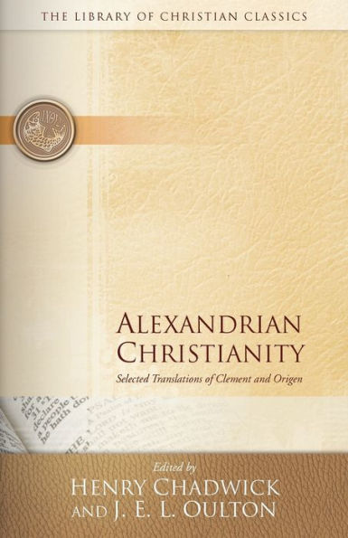 Alexandrian Christianity: Selected Translations of Clement and Origen