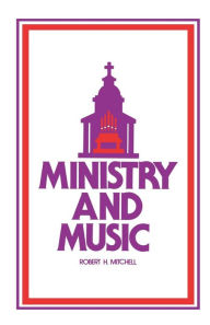Title: Ministry and Music, Author: Robert H. Mitchell